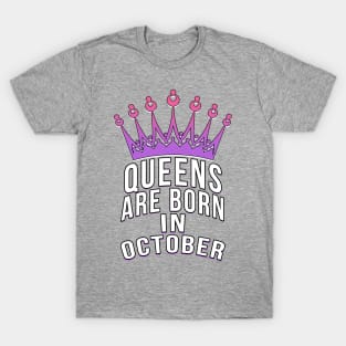 Queens are born in October T-Shirt